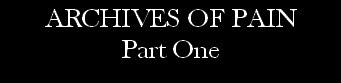 ARCHIVES OF PAIN
Part One